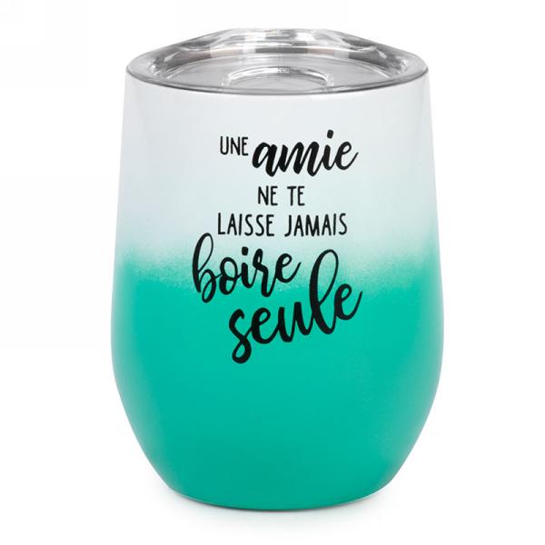 Verre isolant " Une amie ne te laisse jamais boire seule"
