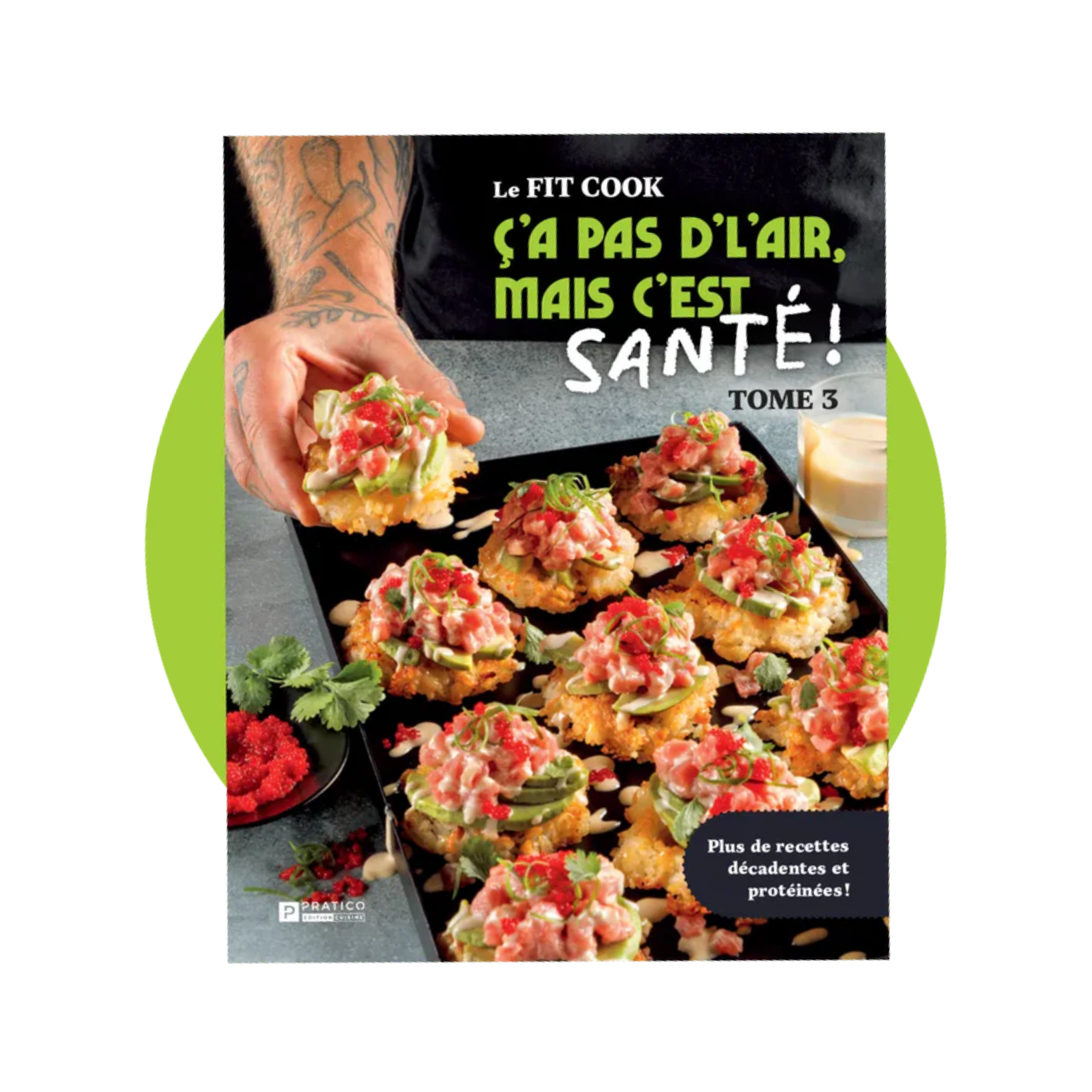 Ça pas d'l'air, mais c'est santé! Tome 3 - Le Fit Cook