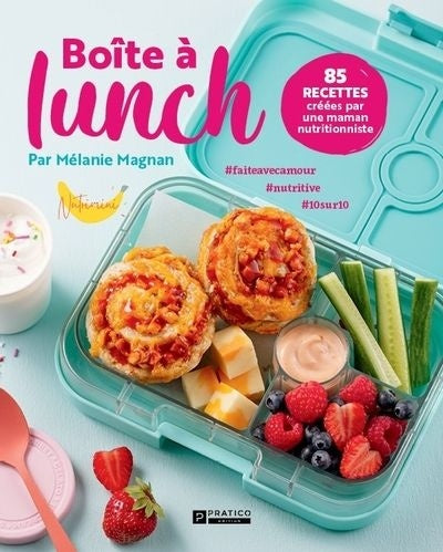 Boîte à lunch : 85 recettes créées par une maman nutritionniste