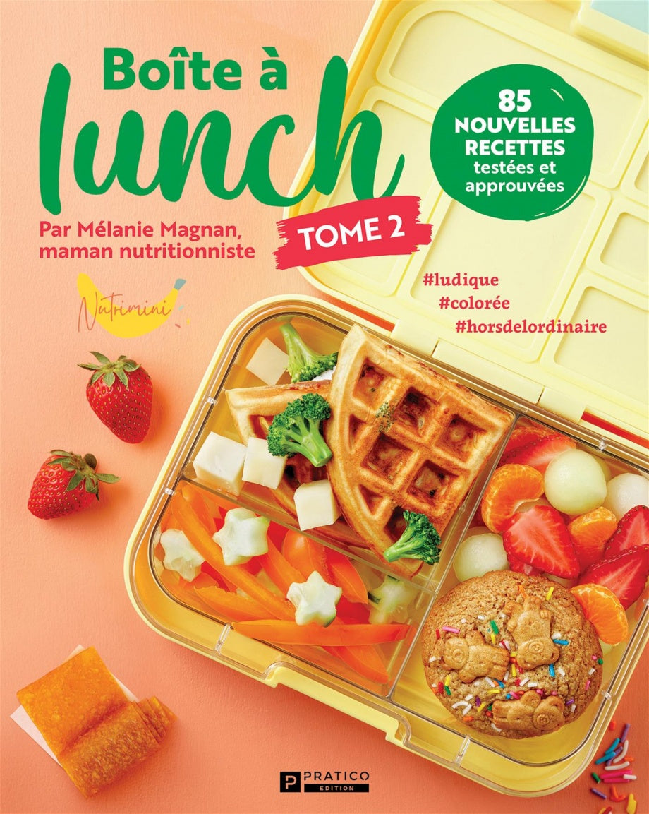 Boîte à lunch : 85 nouvelles recettes testées et approuvées Tome 2