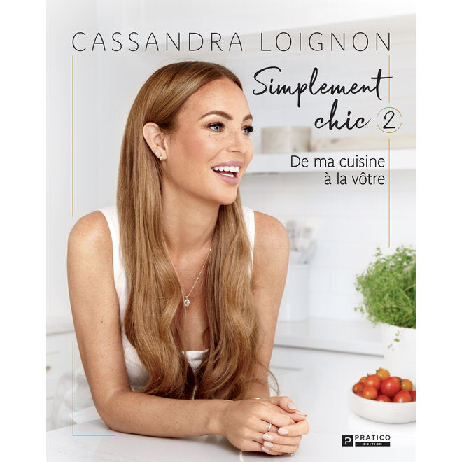 Simplement Chic tome 2 - De ma cuisine à la vôtre